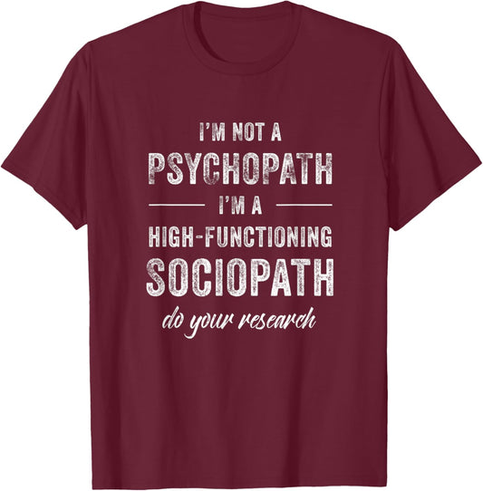 I am Not a Psychopath T-Shirt - T-Shirt | Maroon