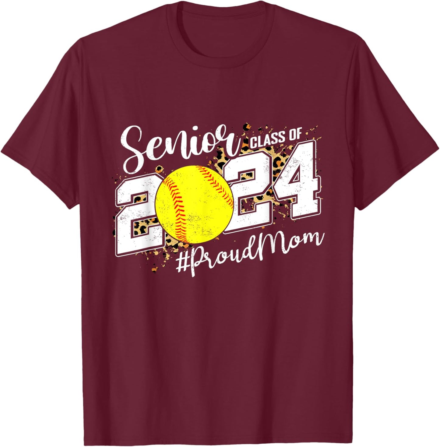 Proud Mom Of A 2024 Senior Graduate Class 2024 Softball T-Shirt - T-Shirt | Maroon