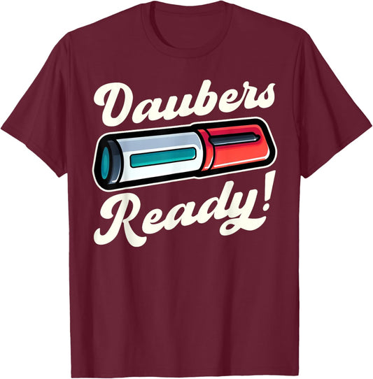 Funny Bingo Daubers Ready Game Design T-Shirt - T-Shirt | Maroon