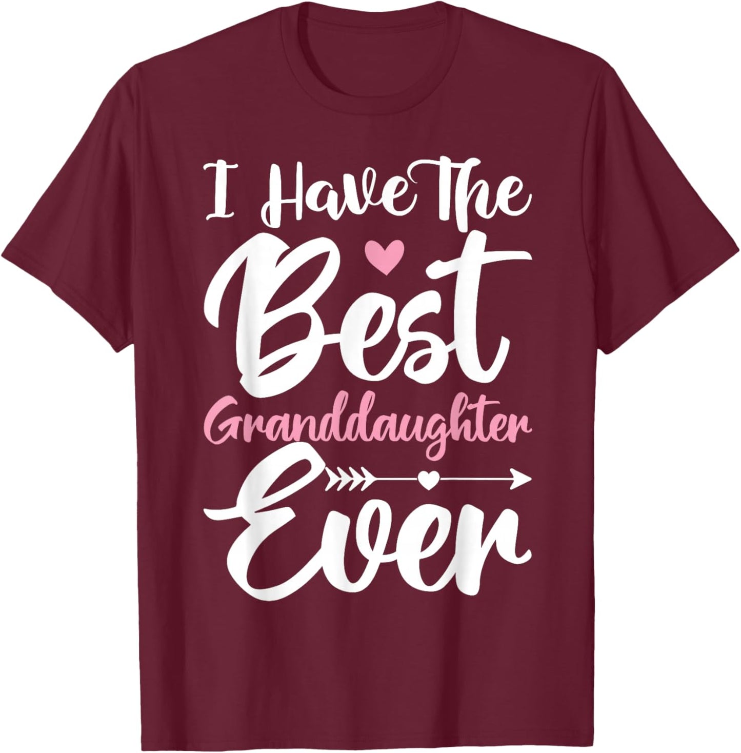 I Have The Best Granddaughter Ever Cute Grandparents Day T-Shirt - T-Shirt | Maroon
