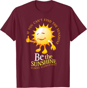 Be The Sunshine Positive, Uplifting and Inspirational School Men Women Girls Kids T-Shirt - T-Shirt | Maroon