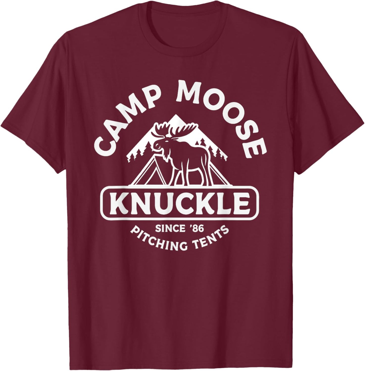 Camping Camper Camp Moose Knuckle Since '86 Pitching Tents T-Shirt - T-Shirt | Maroon