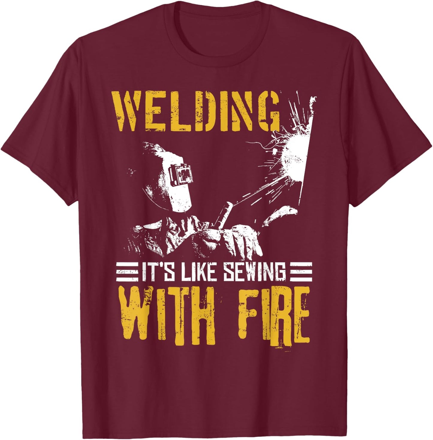 Welder Gift Shirt | Welding Like Sewing With Fire T-Shirt - T-Shirt | Maroon