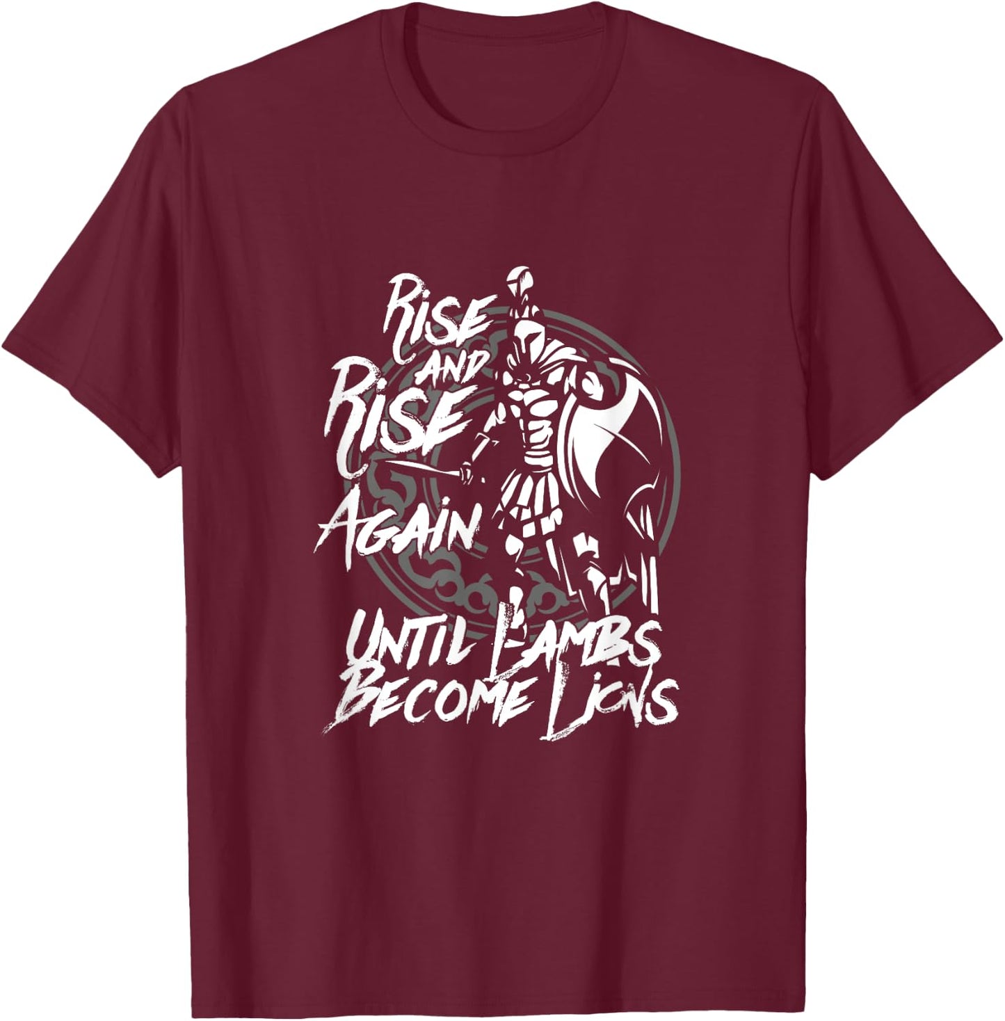 Rise And Rise Again Until Lambs Become Lions Spartan T-Shirt - T-Shirt | Maroon