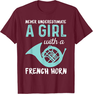 Never Underestimate A Girl With A French Horn Band T-Shirt - T-Shirt | Maroon