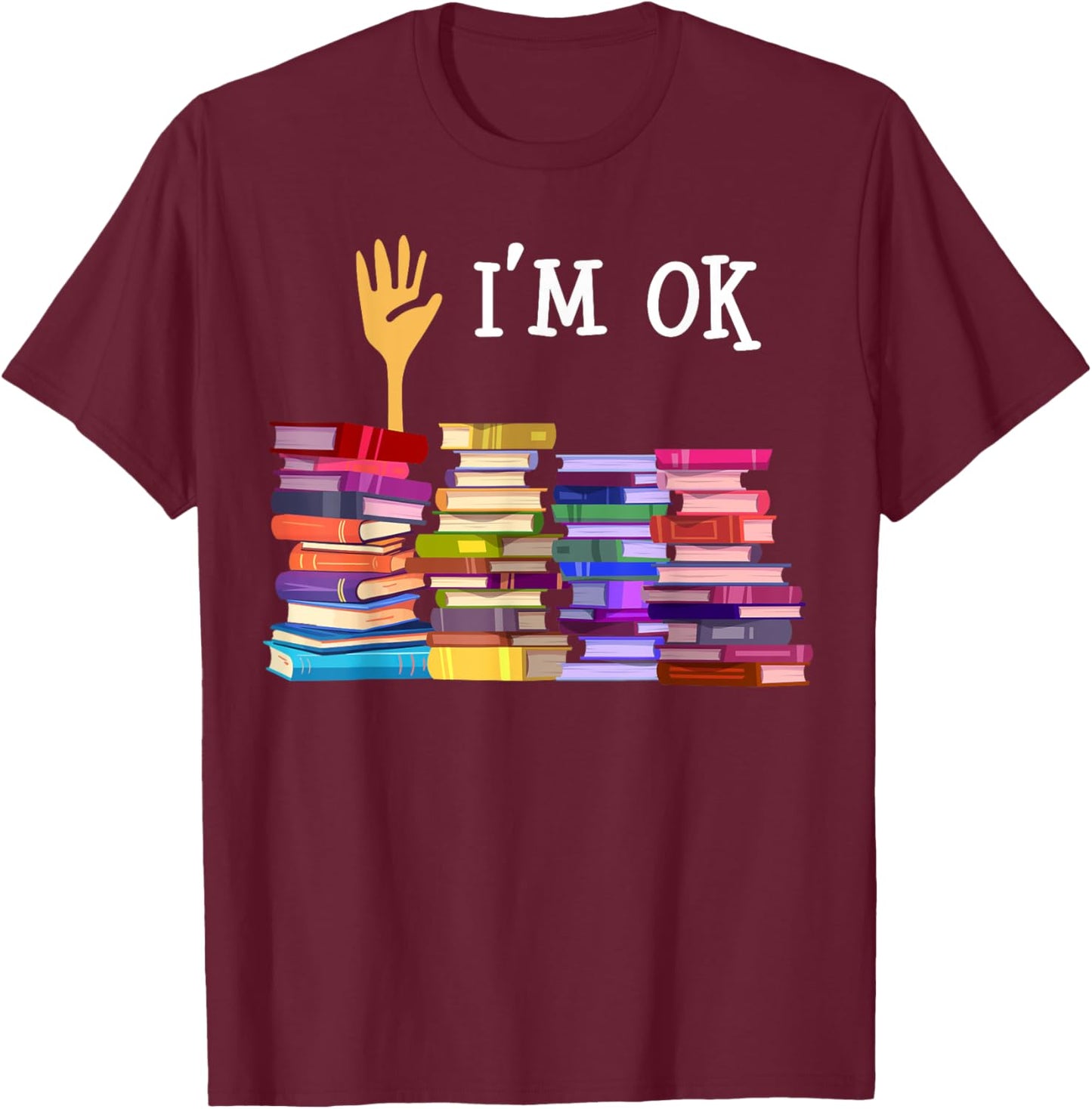 Librarian I'm Okay Book Reader Library Book T-Shirt - T-Shirt | Maroon