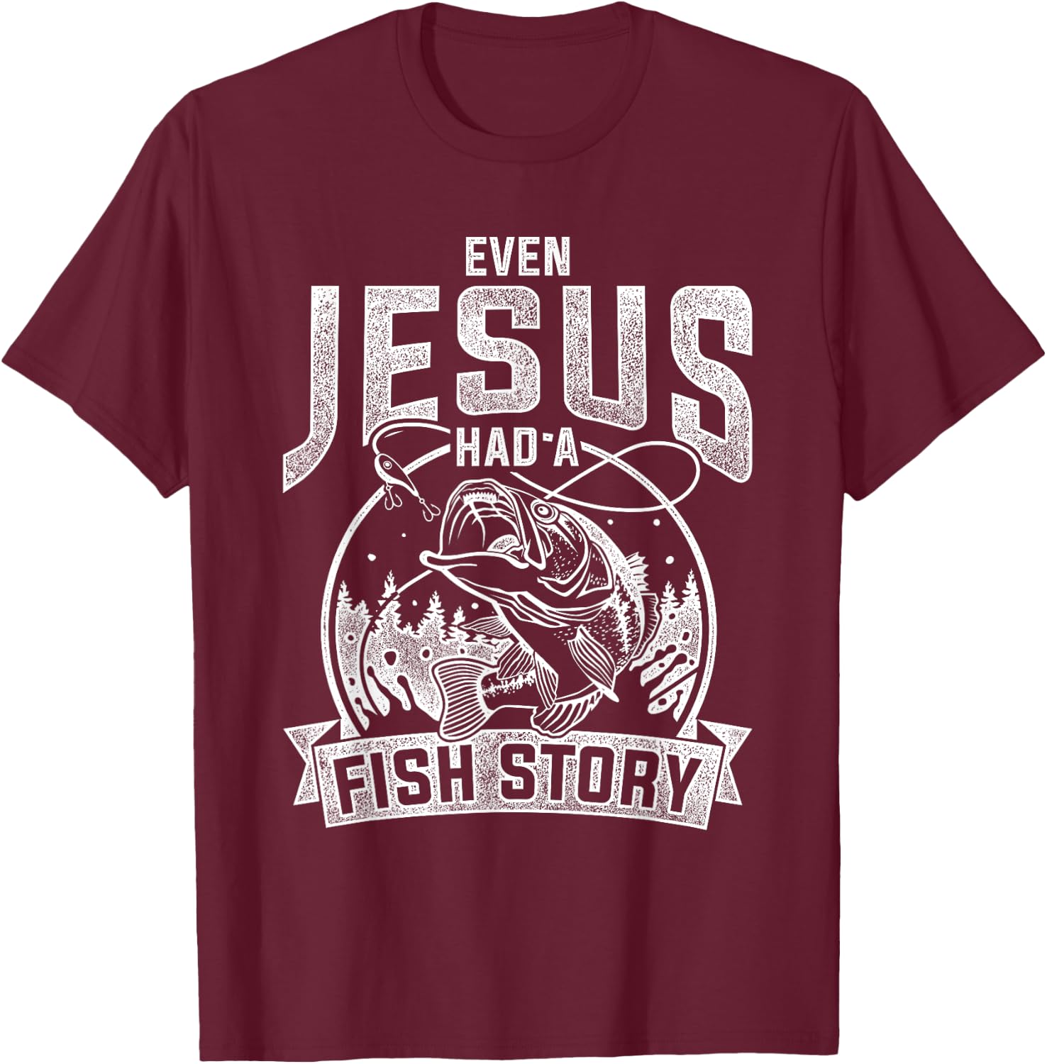 Even Jesus Had A Fish Story Jesus T-Shirt - T-Shirt | Maroon