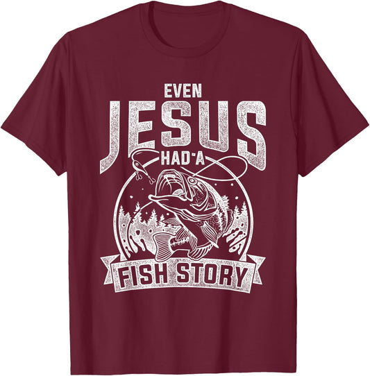 Even Jesus Had A Fish Story Jesus T-Shirt - T-Shirt | Maroon