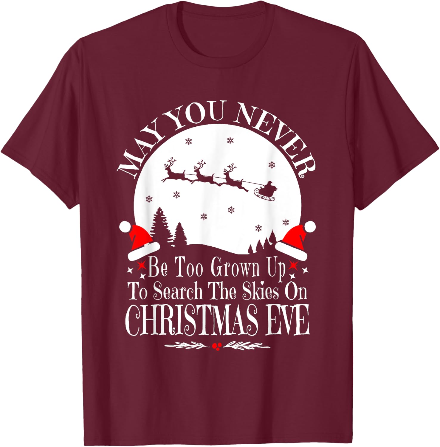 May You Never Be Too Grown Up Search The Skies Christmas Eve T-Shirt - T-Shirt | Maroon