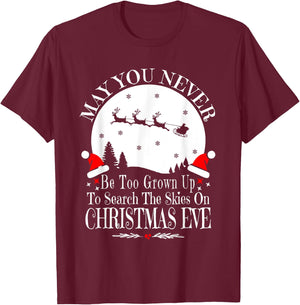 May You Never Be Too Grown Up Search The Skies Christmas Eve T-Shirt - T-Shirt | Maroon