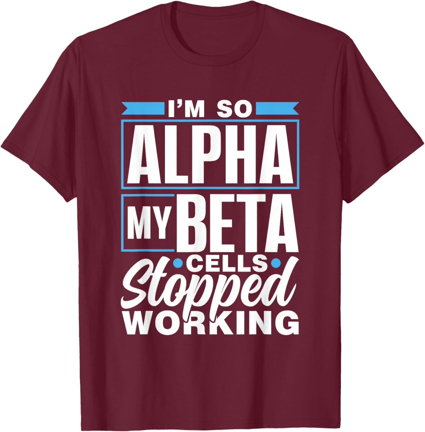 Bin So Alpha Beta Cells Insulin Type Diabetic Diabetes T-Shirt - T-Shirt | Maroon