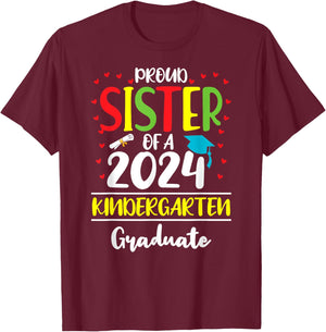 Funny Proud Sister of a Class of 2024 Kindergarten Graduate T-Shirt - T-Shirt | Maroon