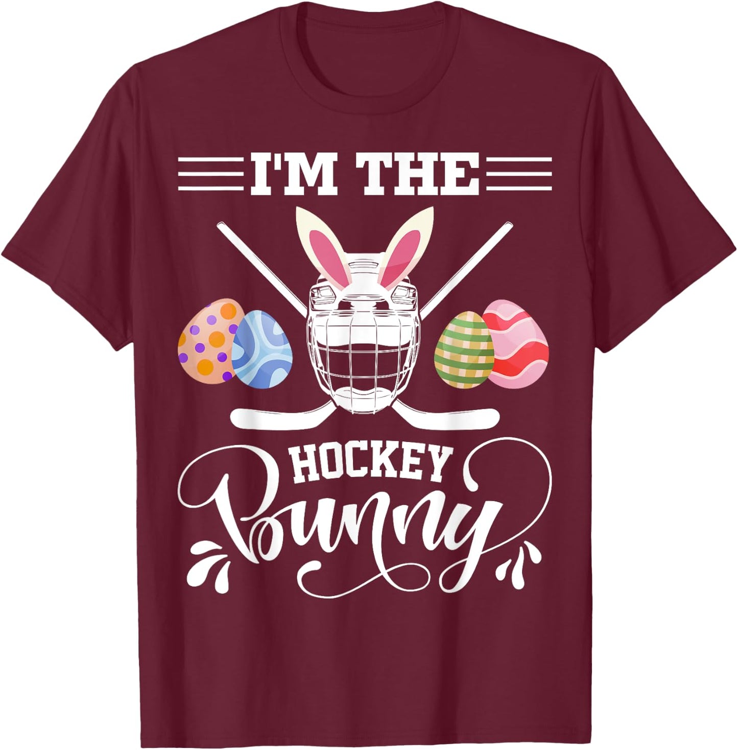 I'm The Hockey Bunny Funny Easter Day Ice Hockey Player T-Shirt - T-Shirt | Maroon