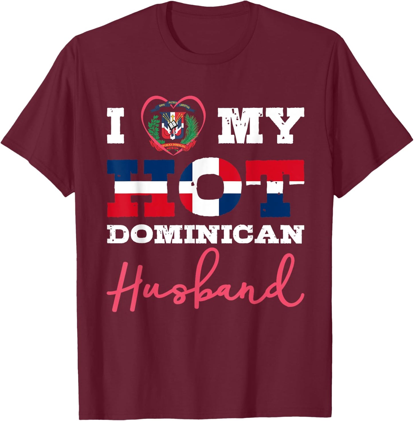 I Love My Hot Dominican husband print T-Shirt - T-Shirt | Maroon