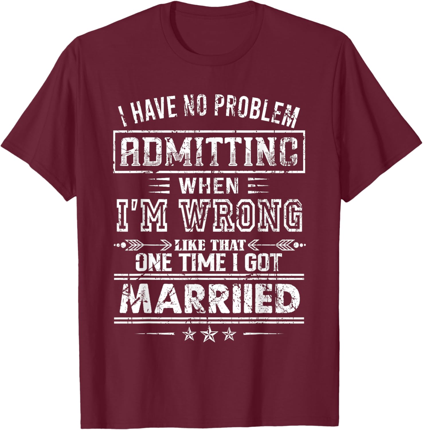 I Have No Problem Admitting When I'm Wrong T-Shirt - T-Shirt | Maroon