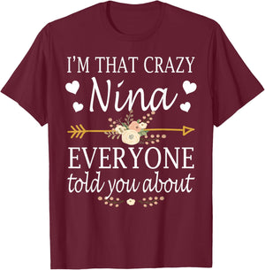 I'm That Crazy Nina Everyone Told You About Mother's Day T-Shirt - T-Shirt | Maroon