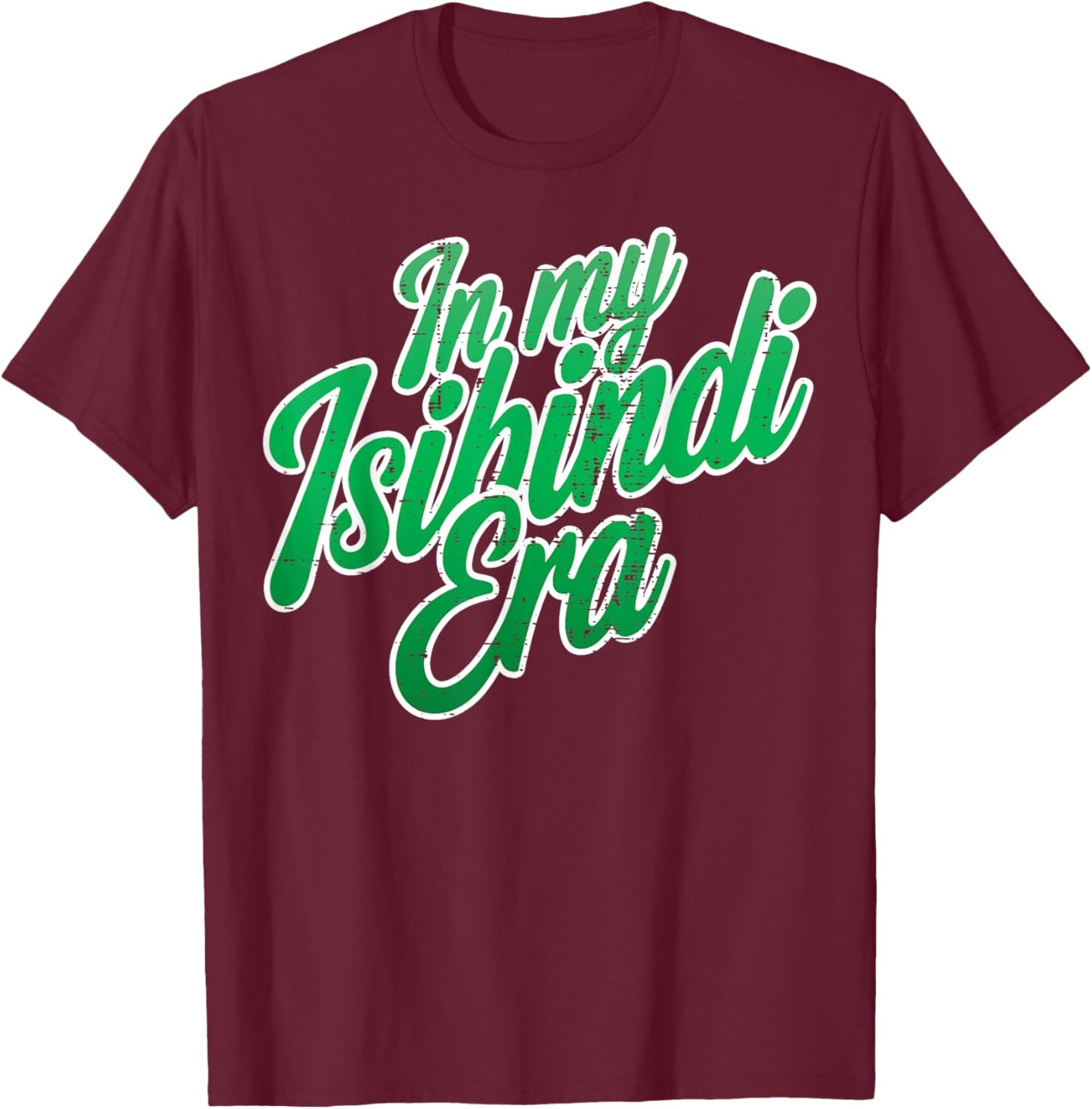 In My Isibindi Era Bold Green Motivational Design T-Shirt - T-Shirt | Maroon