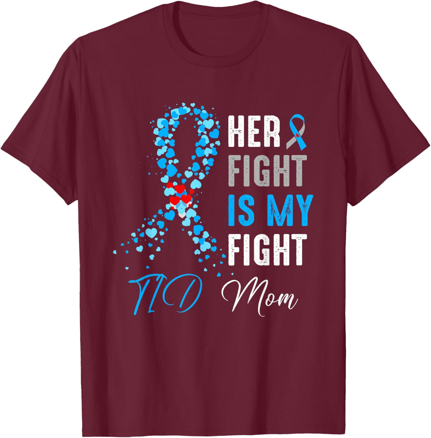 Her Fight is My Fight T1D Mom Diabetes Awareness Ribbon T-Shirt - T-Shirt | Maroon
