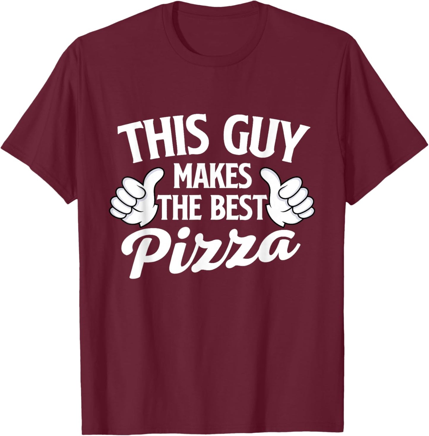 This Guy Makes The Best Pizza - Food Lover Pizza Baker T-Shirt - T-Shirt | Maroon