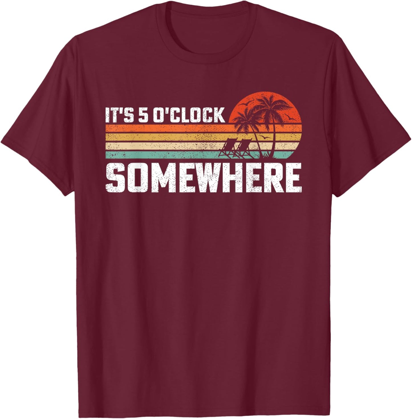 Vintage It's 5 O'clock Somewhere T-Shirt - T-Shirt | Maroon