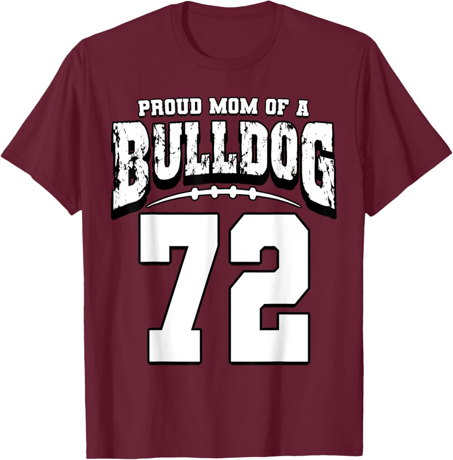 Proud Bulldog Football Mom Of Player 72 T-Shirt - T-Shirt | Maroon