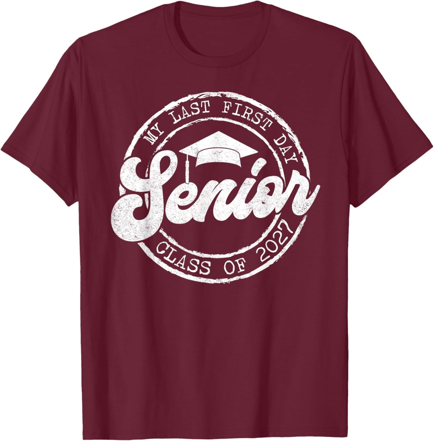 My Last First Day Senior 27 Class Of 2027 Back To School T-Shirt - T-Shirt | Maroon