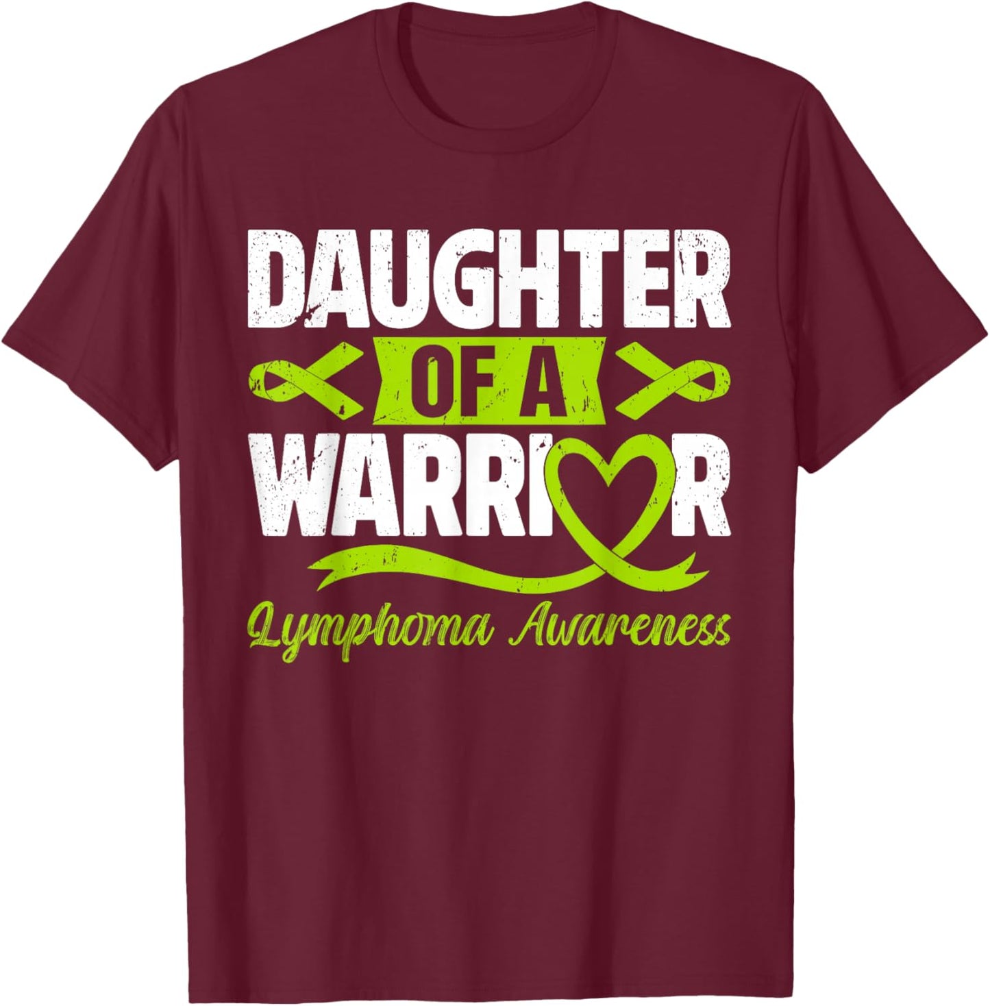 Daughter Of A Warrior Lymphoma Awareness Lime Green Ribbon T-Shirt - T-Shirt | Maroon