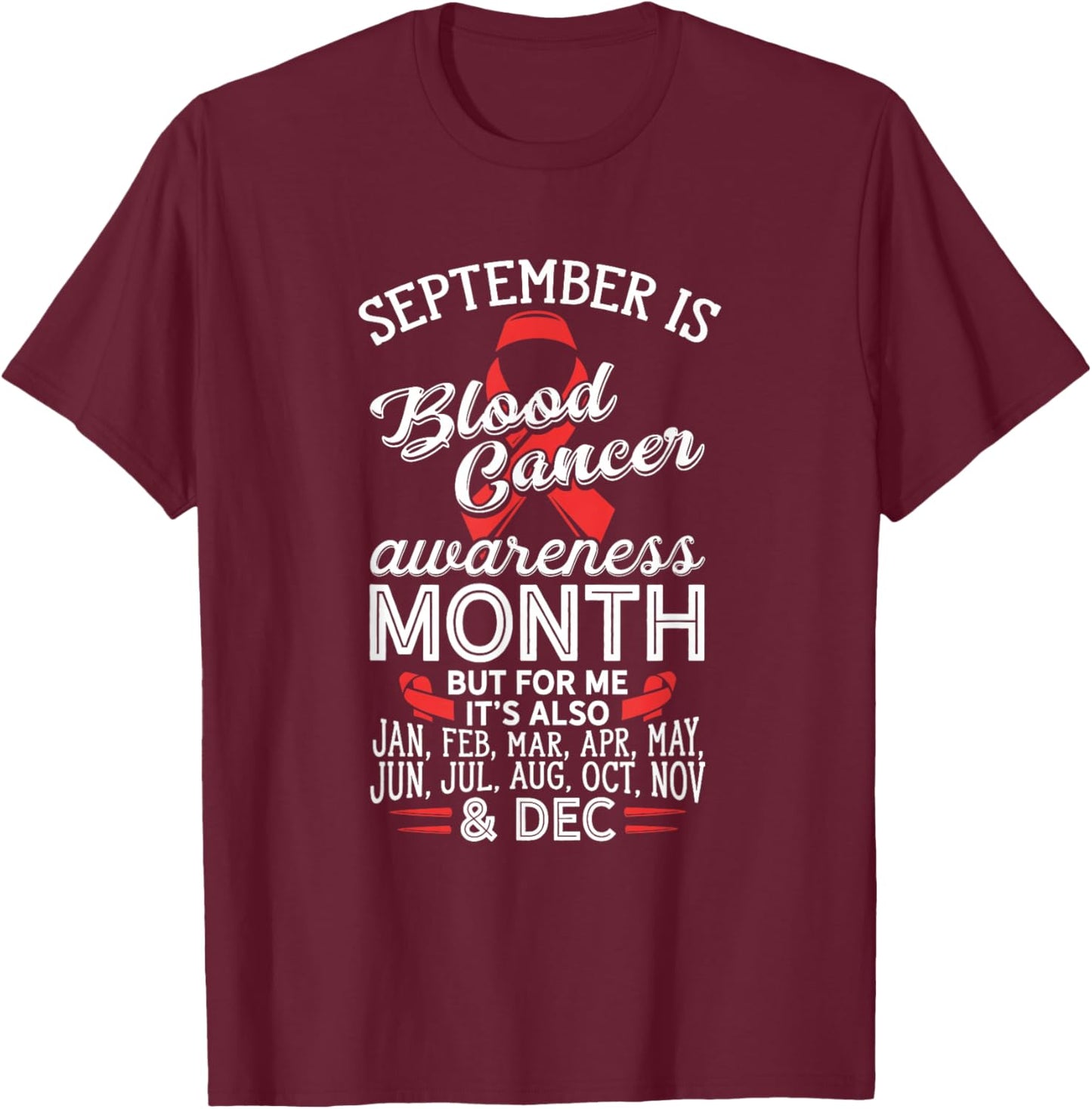 Blood Cancer Awareness September Is Blood Cancer Ribbon T-Shirt - T-Shirt | Maroon