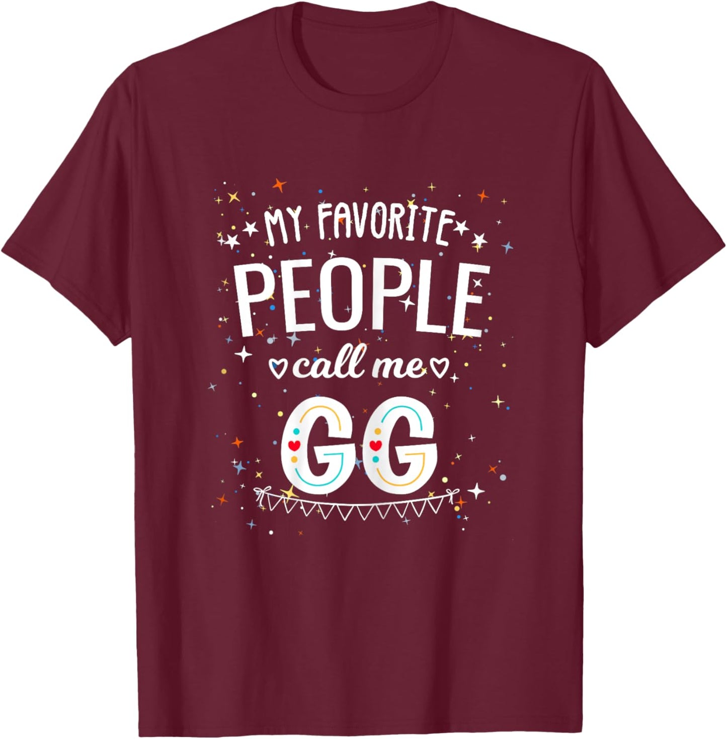 Grandma My Favorite People Call Me GG Mothers Day T-Shirt - T-Shirt | Maroon