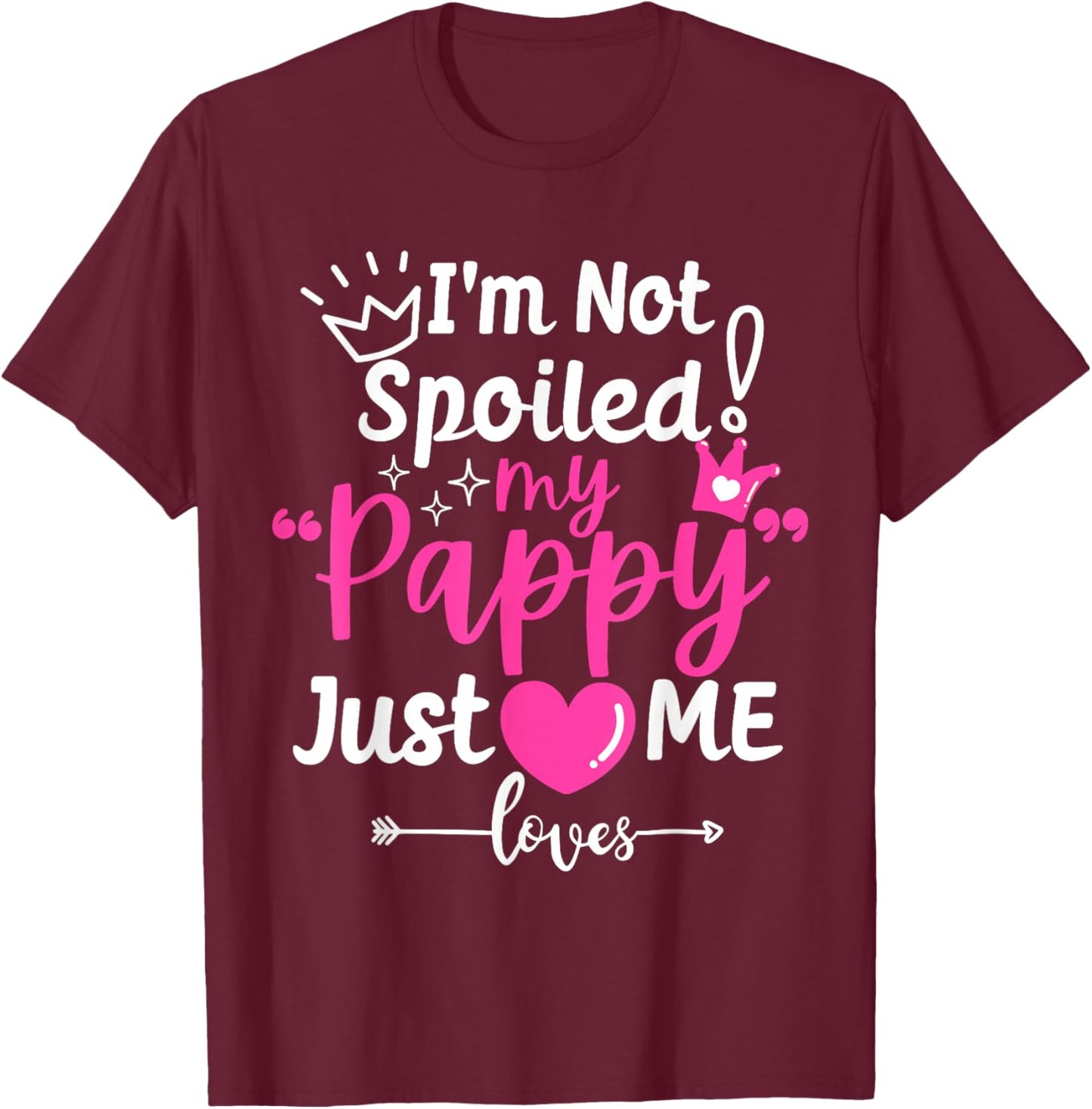 I'm Not Spoiled My Pappy Just Loves Me Team Kids Matching T-Shirt - T-Shirt | Maroon