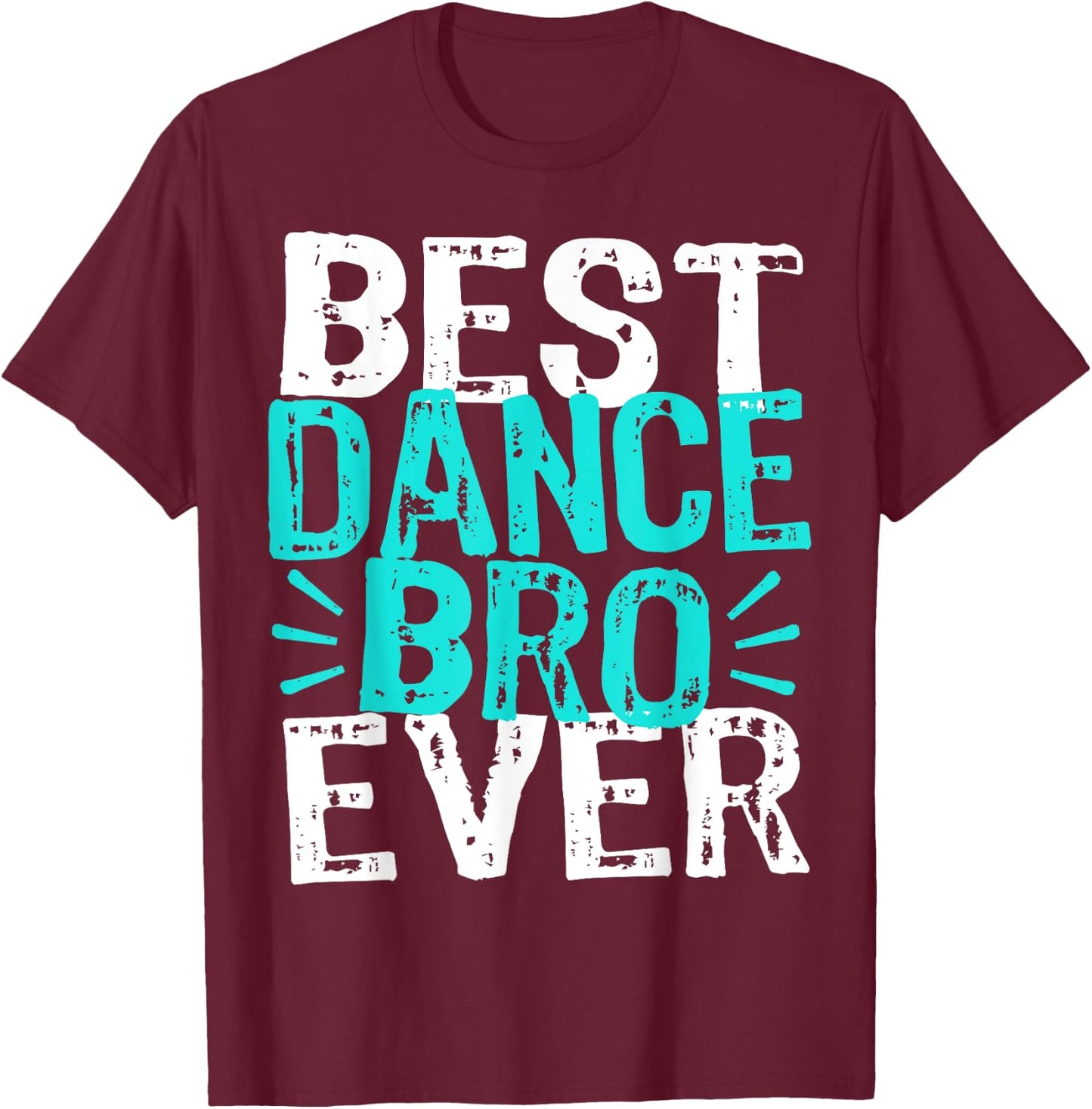 Dance Bro Brother Funny Recital Ballet Hip Hop Dancer T-Shirt - T-Shirt | Maroon