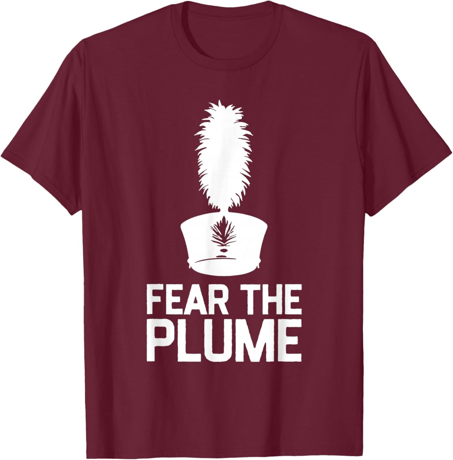 Fear The Plume Marching Band Color Guard Musician T-Shirt - T-Shirt | Maroon