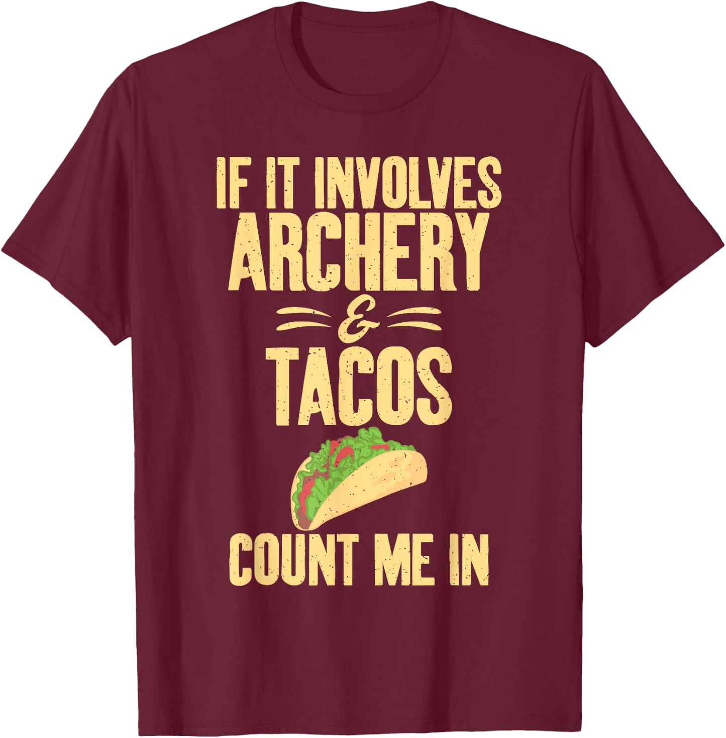 If it involves Archery and Tacos count me in Archery T-Shirt - T-Shirt | Maroon