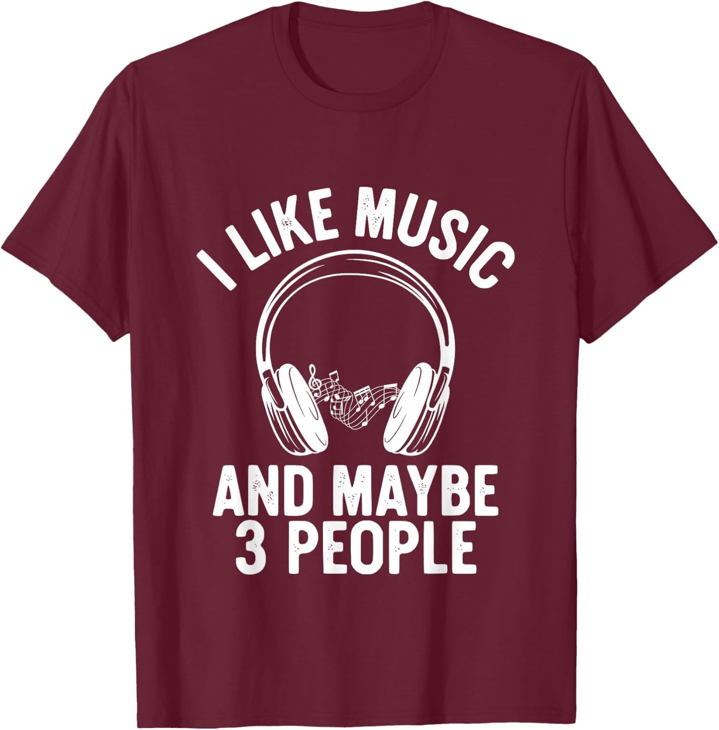 I Like Music and Maybe 3 People T-Shirt - T-Shirt | Maroon