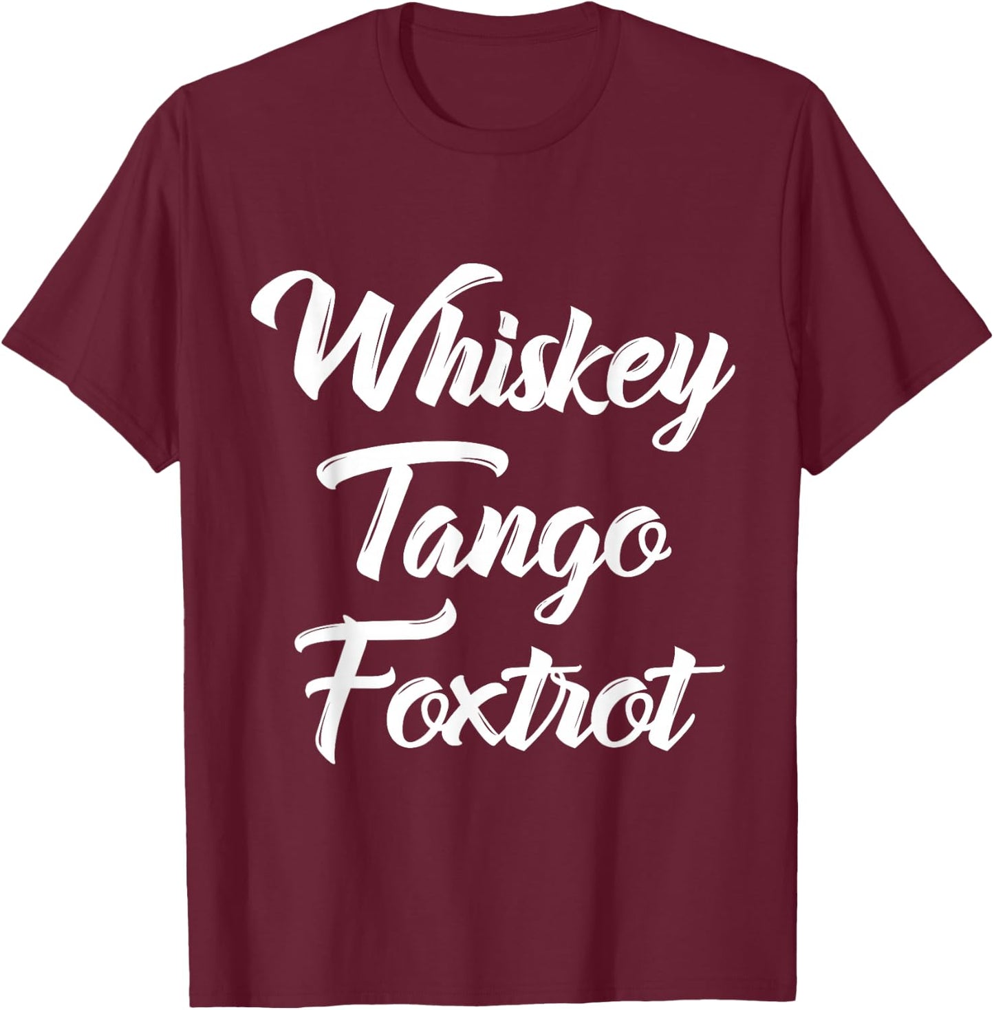 Whiskey Tango Foxtrot WTF with White Text T-Shirt - T-Shirt | Maroon