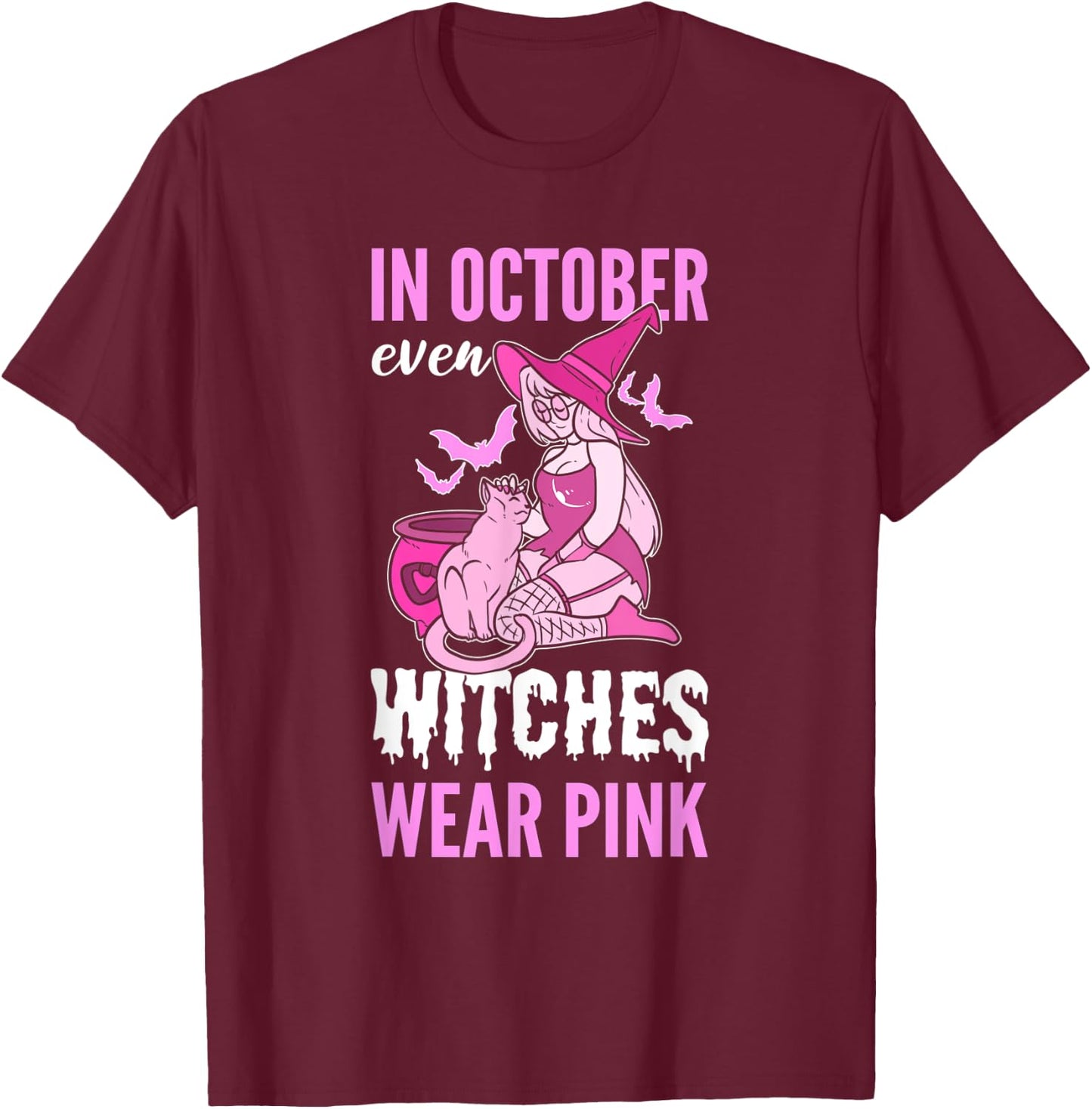 In October Even Witches Wear Pink Breast Cancer Pink Ribbon T-Shirt - T-Shirt | Maroon