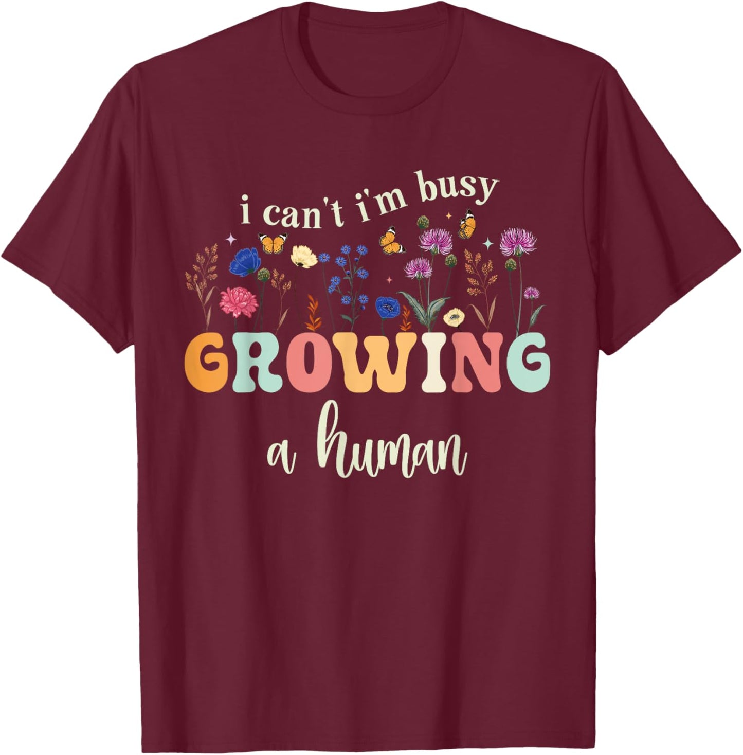 I Can't Im Busy Growing A Human Funny Pregnancy Announcement T-Shirt - T-Shirt | Maroon