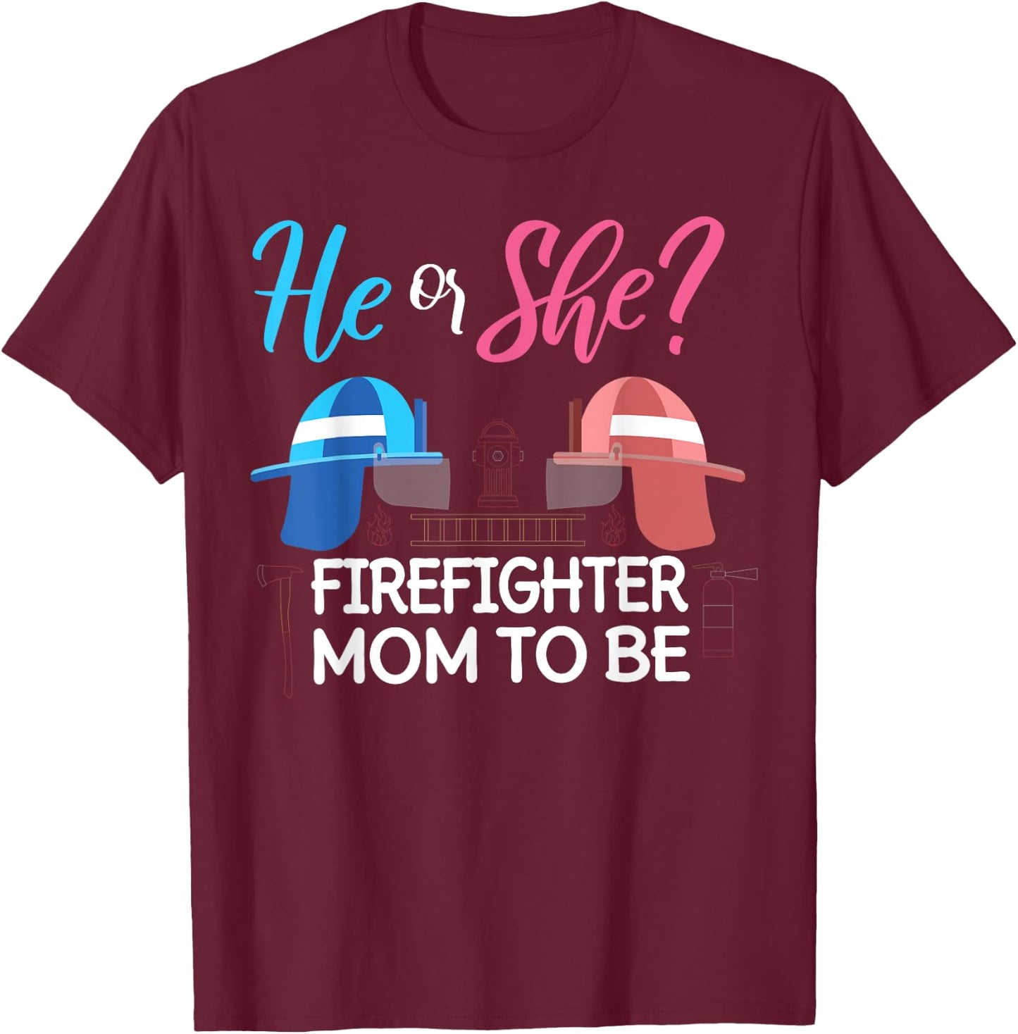 Gender Reveal He Or She Mom To Be Firefighter Future Mother T-Shirt - T-Shirt | Maroon
