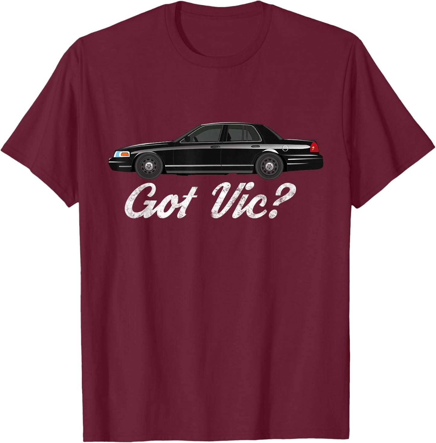 Crown Victoria Shirt | Got Vic? T-Shirt - T-Shirt | Maroon