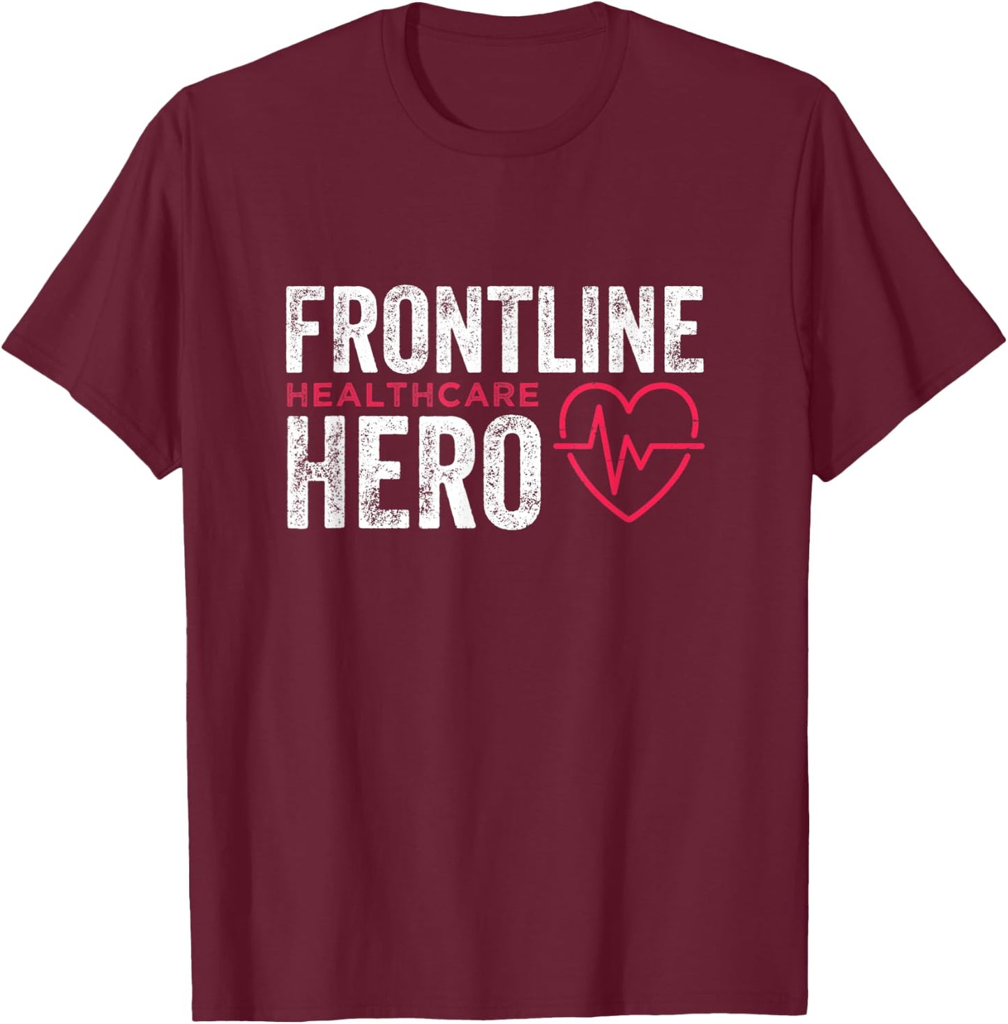Frontline Hero Healthcare Essential Frontline Worker T-Shirt - T-Shirt | Maroon