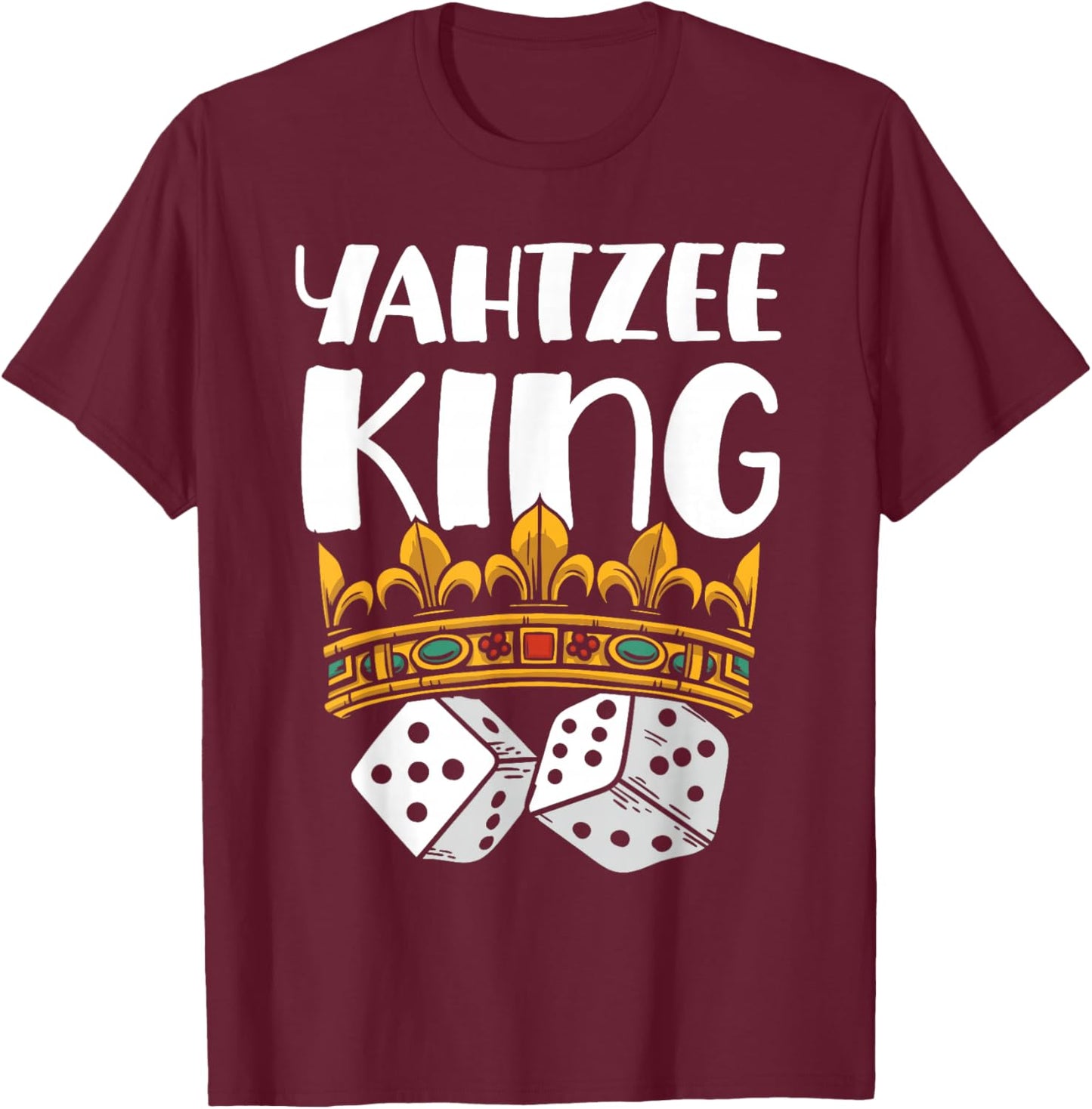 Yahtzee King Game Night Dice Game T-Shirt - T-Shirt | Maroon