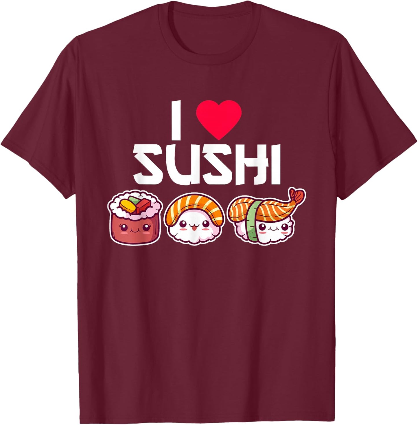 I Love Sushi T-Shirt - T-Shirt | Maroon