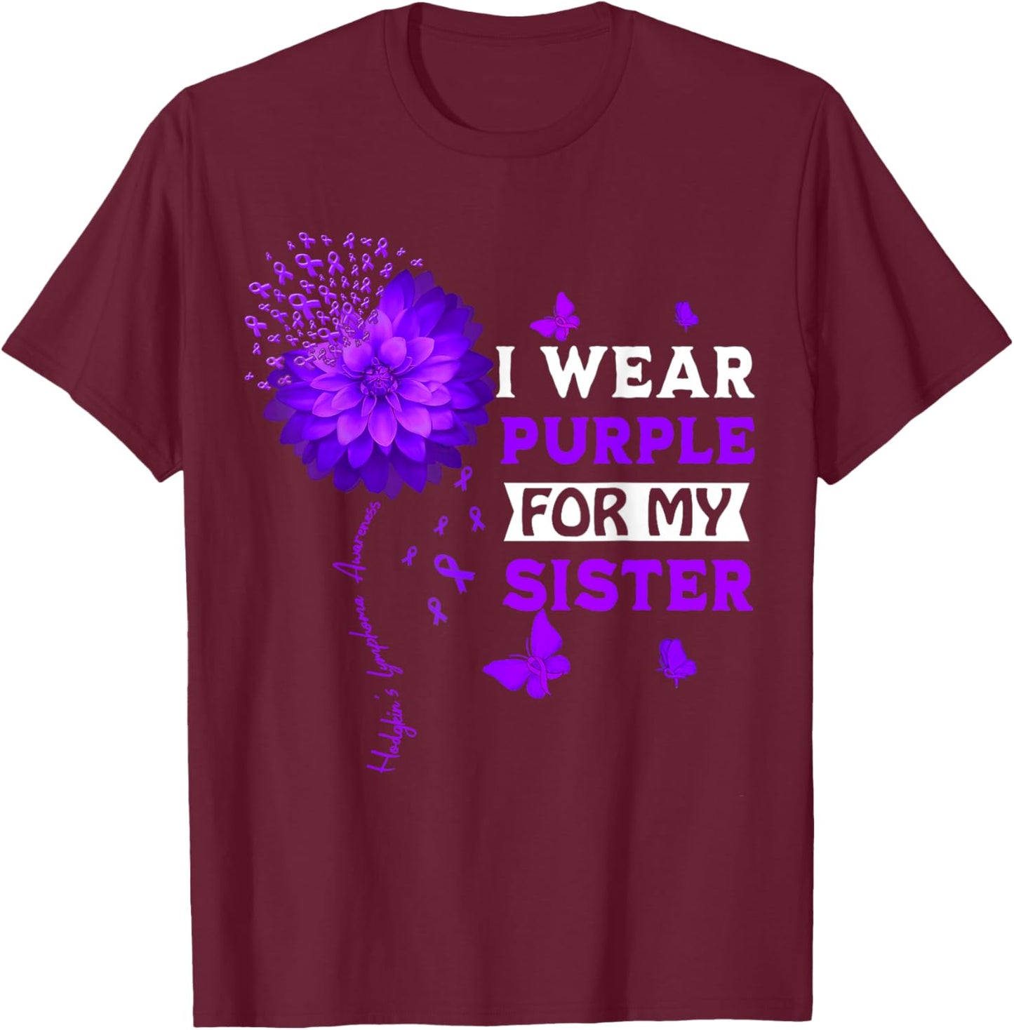 Hodgkin's Lymphoma Cancer Awareness Sunflower For My Sister T-Shirt - T-Shirt | Maroon