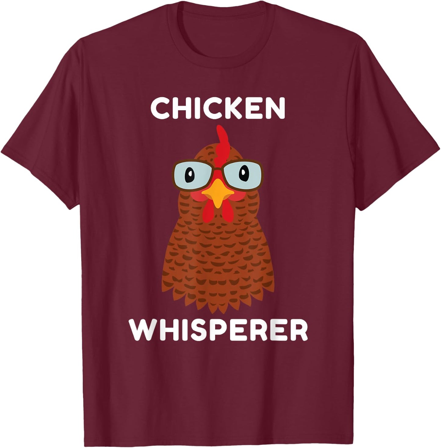 Chicken Whisperer, for Chicken Owners, Farmers, Funny, Silly T-Shirt - T-Shirt | Maroon