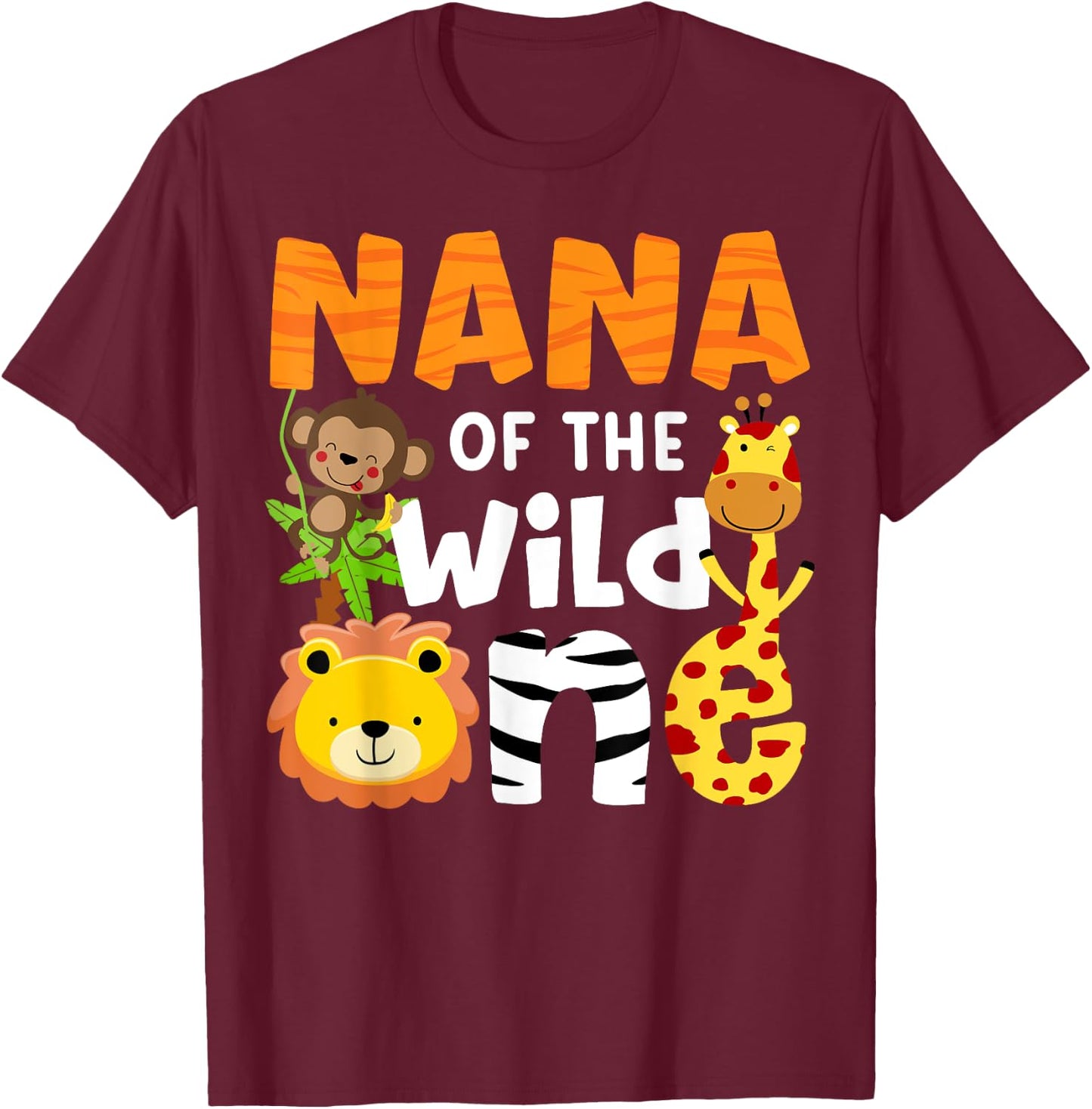 Nana of the Wild One Zoo Bday Safari Jungle Animals Party T-Shirt - T-Shirt | Maroon