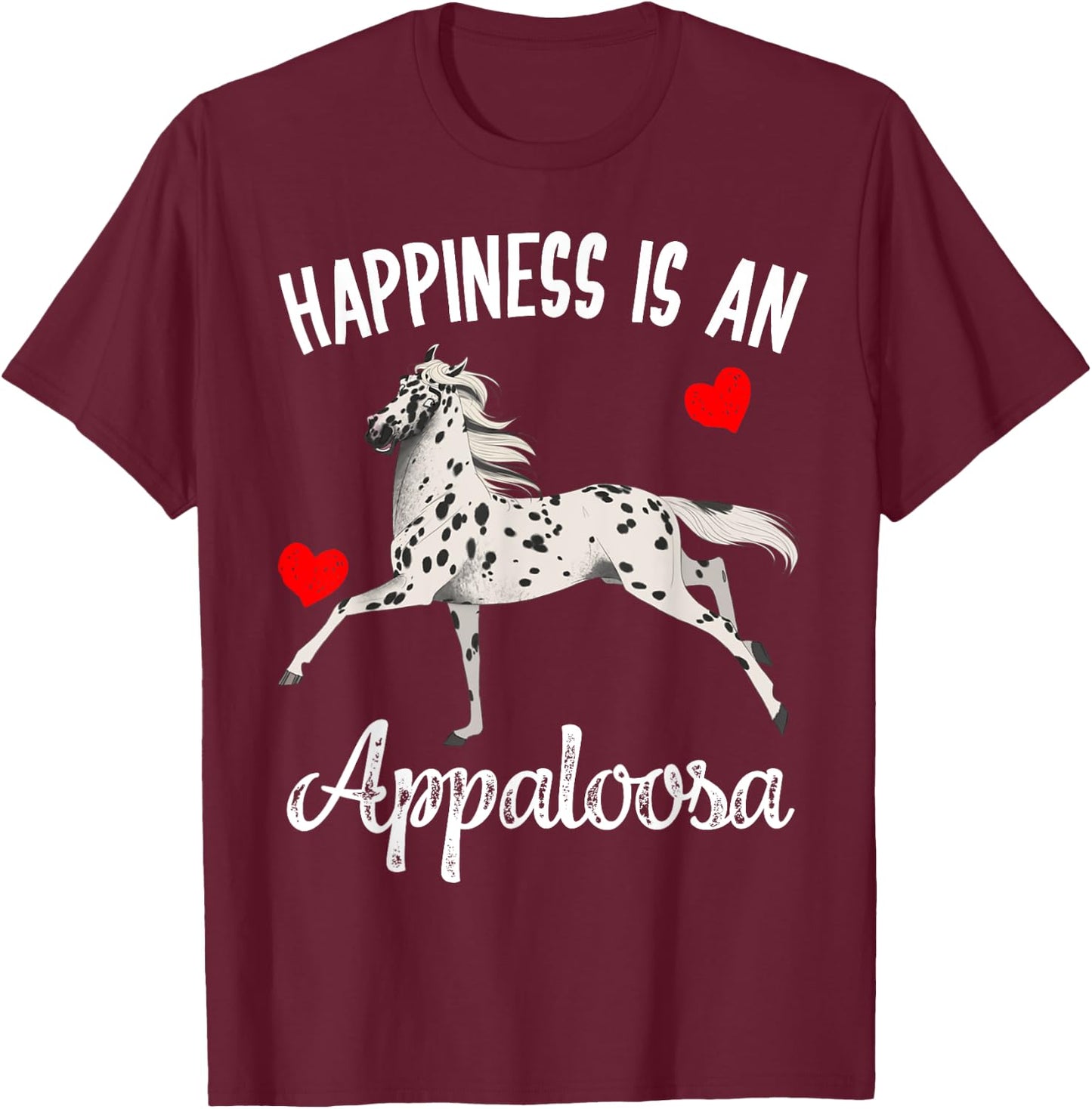 Happiness Is An Appaloosa Horse Rider Racing Gift T-Shirt - T-Shirt | Maroon