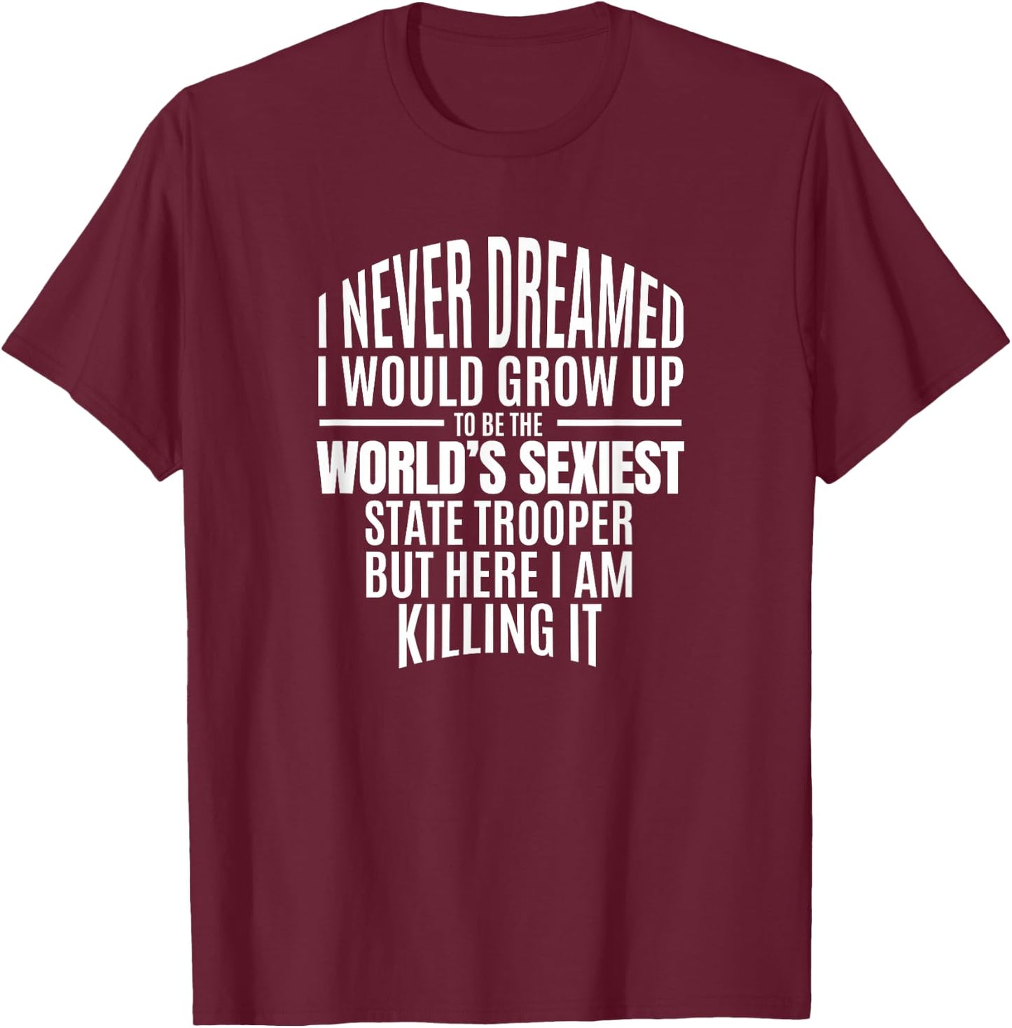 Police Officer Gift World's Sexiest State Trooper Gift T-Shirt - T-Shirt | Maroon