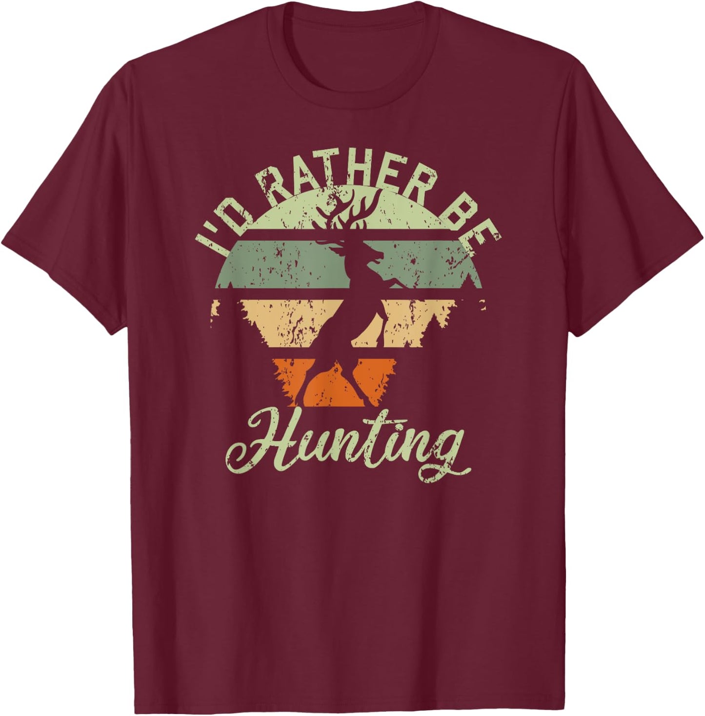 I'd Rather Be Hunting Season Gifts Funny Deer Retro Hunters T-Shirt - T-Shirt | Maroon