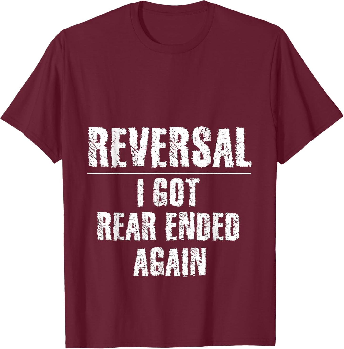 Ostomy Reversal I Got Rear Ended Again Funny Stoma Surgery T-Shirt - T-Shirt | Maroon