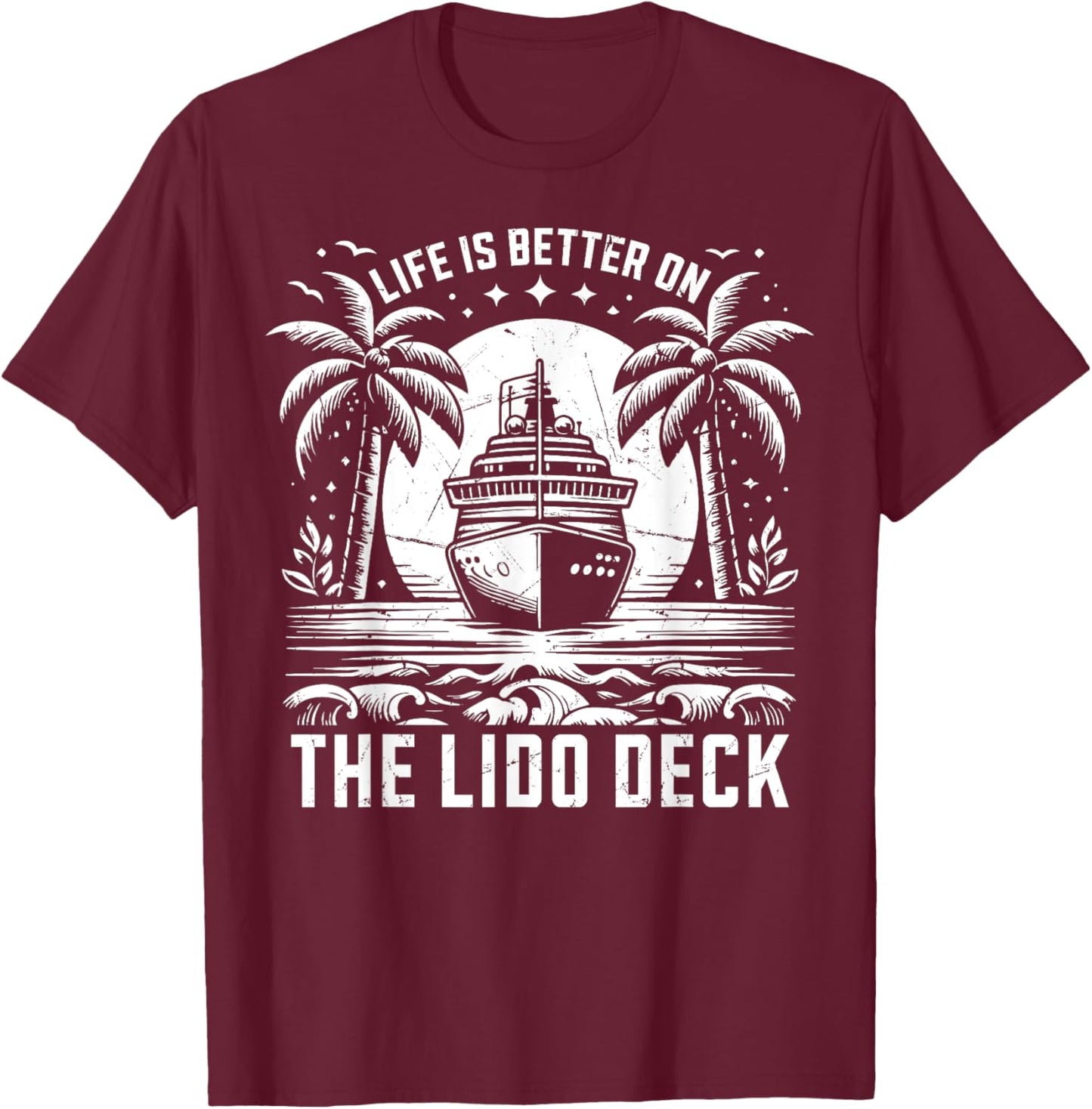 Life is better on the Lido Deck Cruising T-Shirt - T-Shirt | Maroon